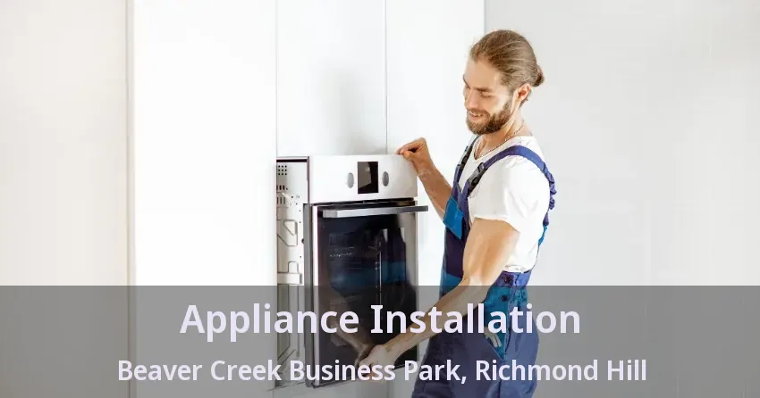 Appliance Installation Beaver Creek Business Park, Richmond Hill - ON