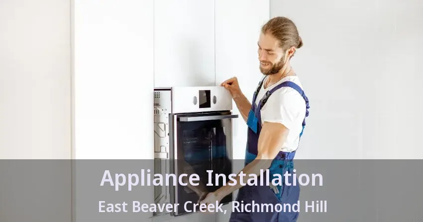 Appliance Installation East Beaver Creek, Richmond Hill - ON