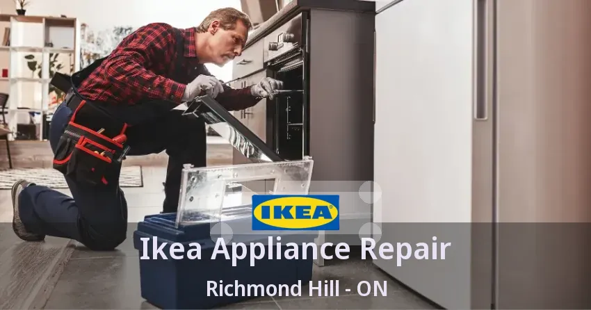 Ikea Appliance Repair Richmond Hill - ON