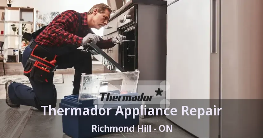 Thermador Appliance Repair Richmond Hill - ON
