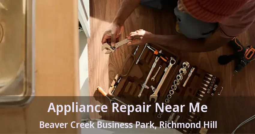 Appliance Repair Near Me Beaver Creek Business Park, Richmond Hill - ON