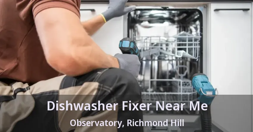 Dishwasher Fixer Near Me Observatory, Richmond Hill - ON