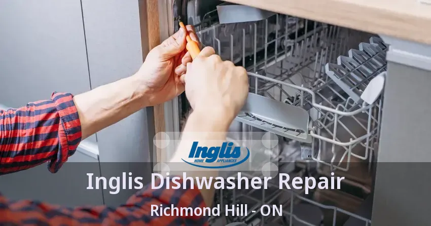 Inglis Dishwasher Repair Richmond Hill - ON