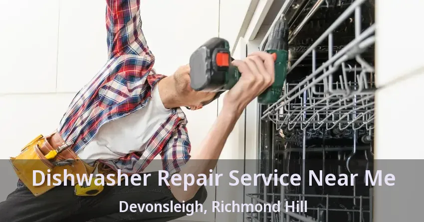 Dishwasher Repair Service Near Me Devonsleigh, Richmond Hill - ON