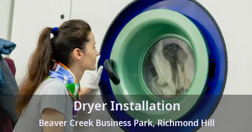 Dryer Installation Beaver Creek Business Park, Richmond Hill - ON