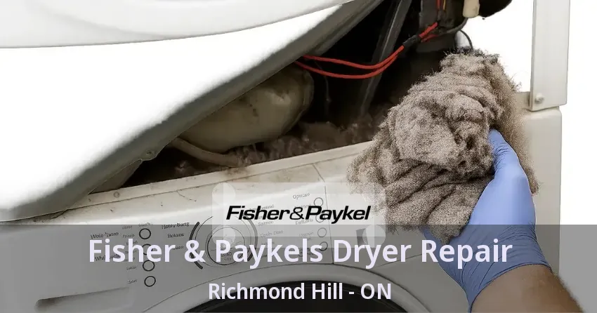 Fisher & Paykels Dryer Repair Richmond Hill - ON