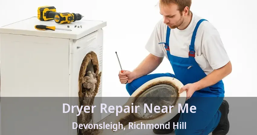 Dryer Repair Near Me Devonsleigh, Richmond Hill - ON