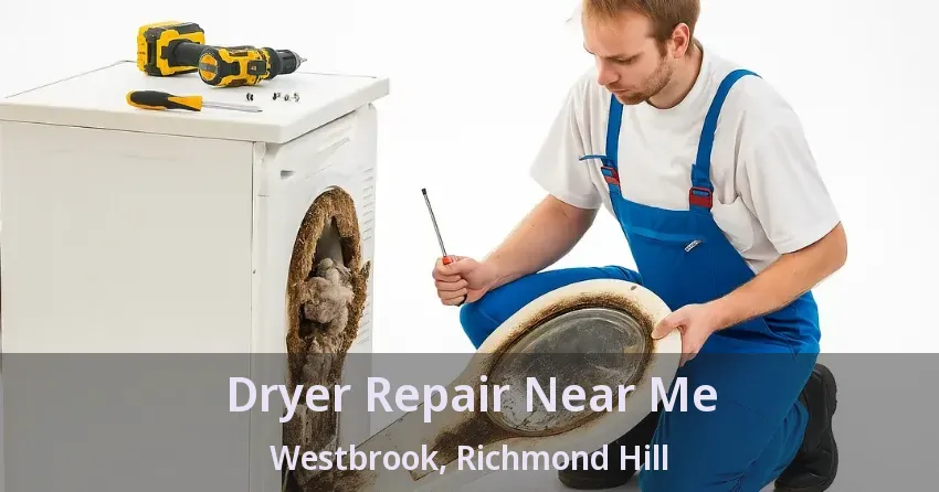 Dryer Repair Near Me Westbrook, Richmond Hill - ON