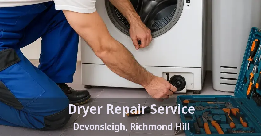 Dryer Repair Service Devonsleigh, Richmond Hill - ON
