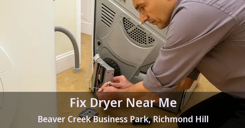 Fix Dryer Near Me Beaver Creek Business Park, Richmond Hill - ON
