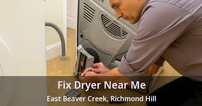Fix Dryer Near Me East Beaver Creek, Richmond Hill - ON
