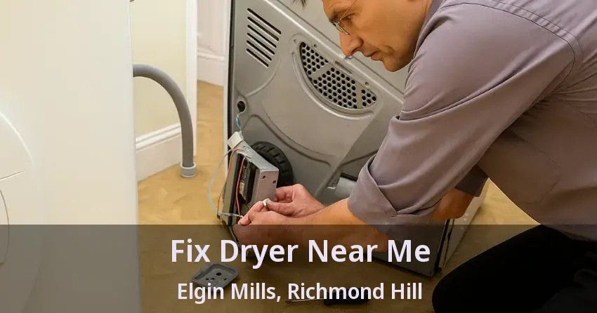Fix Dryer Near Me Elgin Mills, Richmond Hill - ON