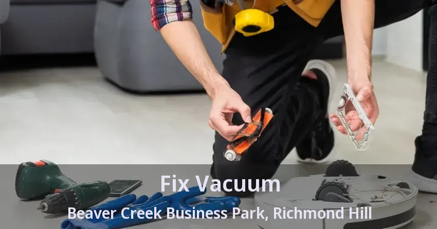 Fix Vacuum Beaver Creek Business Park, Richmond Hill - ON