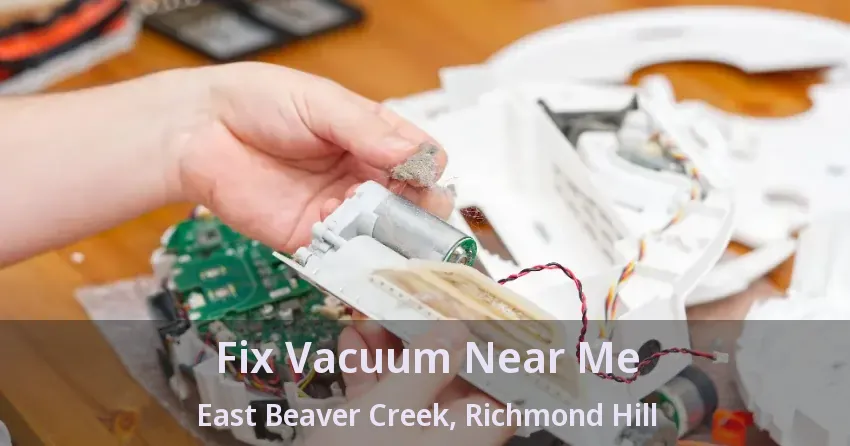 Fix Vacuum Near Me East Beaver Creek, Richmond Hill - ON
