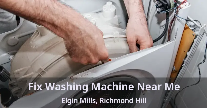 Fix Washing Machine Near Me Elgin Mills, Richmond Hill - ON