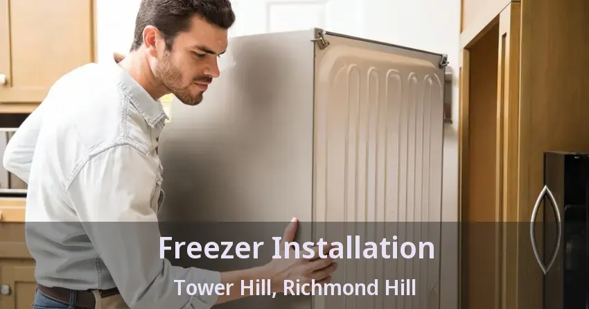 Freezer Installation Tower Hill, Richmond Hill - ON