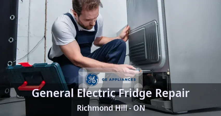 General Electric Fridge Repair Richmond Hill - ON