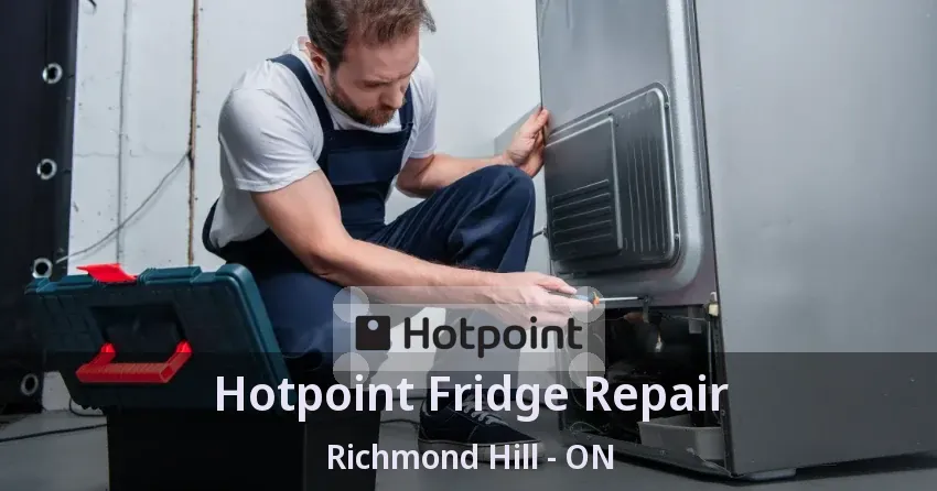 Hotpoint Fridge Repair Richmond Hill - ON