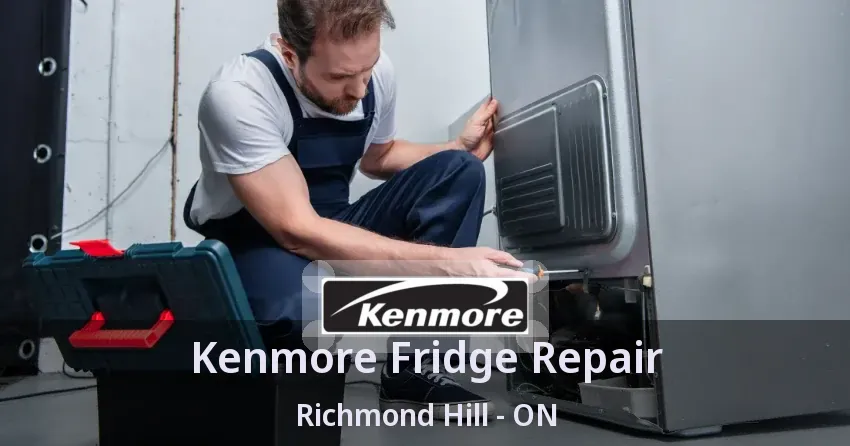 Kenmore Fridge Repair Richmond Hill - ON