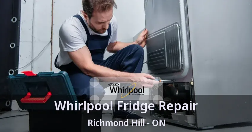 Whirlpool Fridge Repair Richmond Hill - ON
