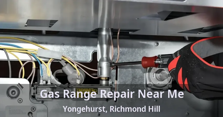 Gas Range Repair Near Me Yongehurst, Richmond Hill - ON