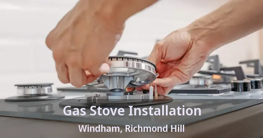 Gas Stove Installation Windham, Richmond Hill - ON