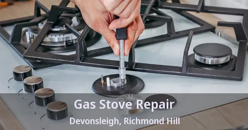 Gas Stove Repair Devonsleigh, Richmond Hill - ON