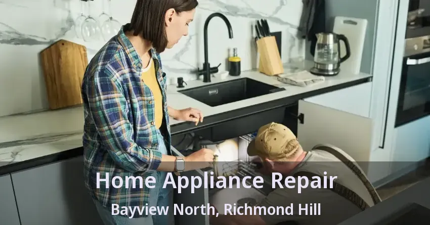 Home Appliance Repair Bayview North, Richmond Hill - ON