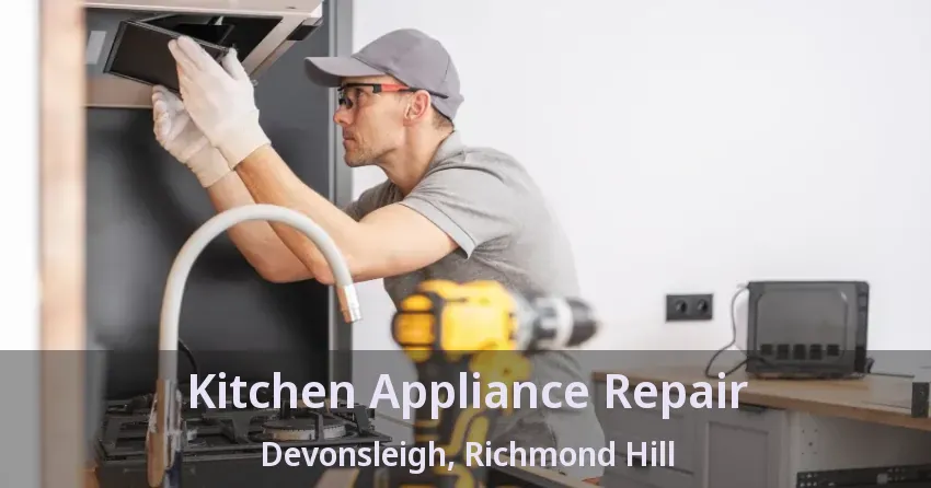 Kitchen Appliance Repair Devonsleigh, Richmond Hill - ON