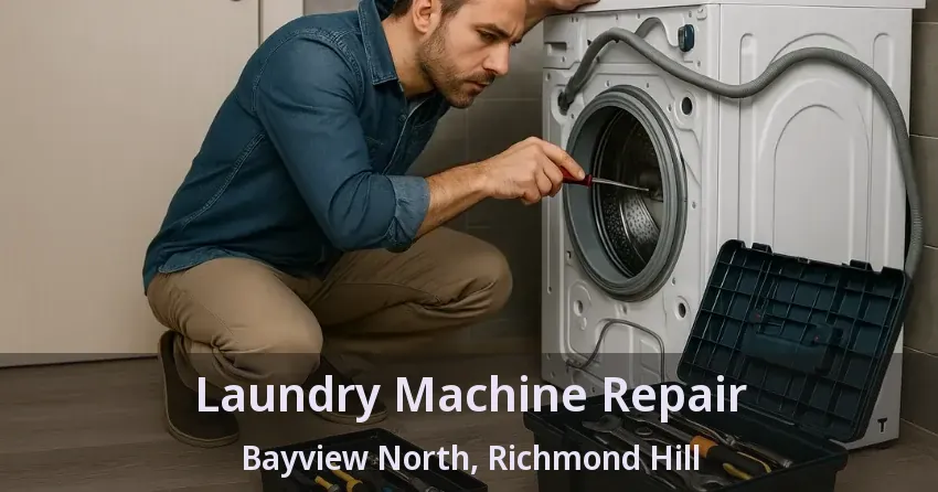 Laundry Machine Repair Bayview North, Richmond Hill - ON