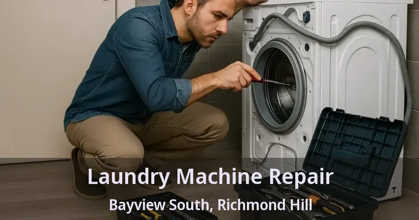 Laundry Machine Repair Bayview South, Richmond Hill - ON