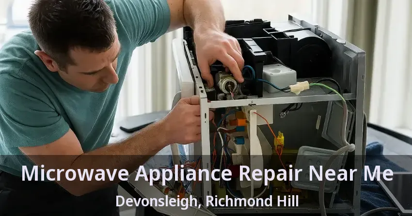 Microwave Appliance Repair Near Me Devonsleigh, Richmond Hill - ON