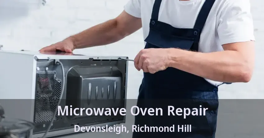 Microwave Oven Repair Devonsleigh, Richmond Hill - ON