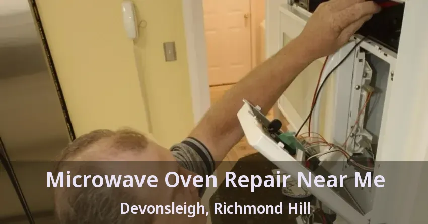 Microwave Oven Repair Near Me Devonsleigh, Richmond Hill - ON