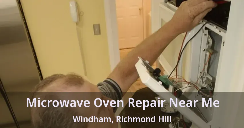 Microwave Oven Repair Near Me Windham, Richmond Hill - ON