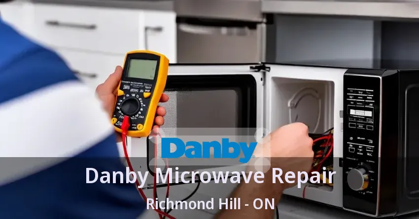 Danby Microwave Repair Richmond Hill - ON