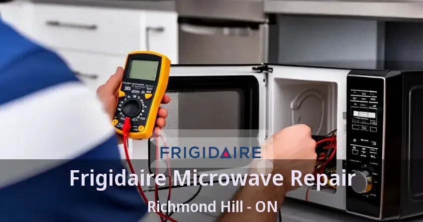 Frigidaire Microwave Repair Richmond Hill - ON