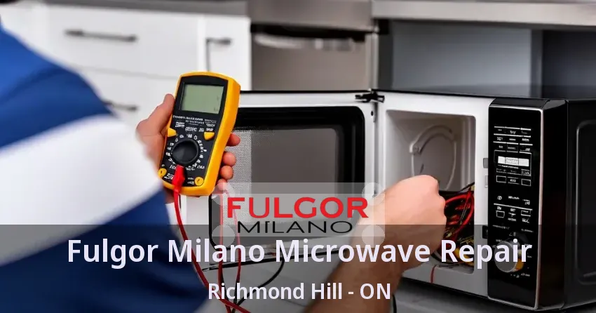 Fulgor Milano Microwave Repair Richmond Hill - ON