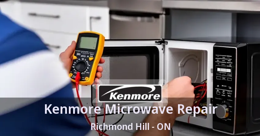 Kenmore Microwave Repair Richmond Hill - ON