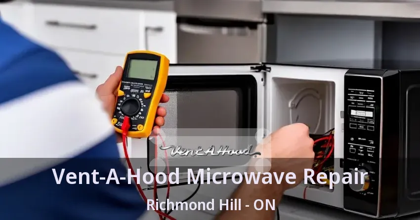 Vent-A-Hood Microwave Repair Richmond Hill - ON