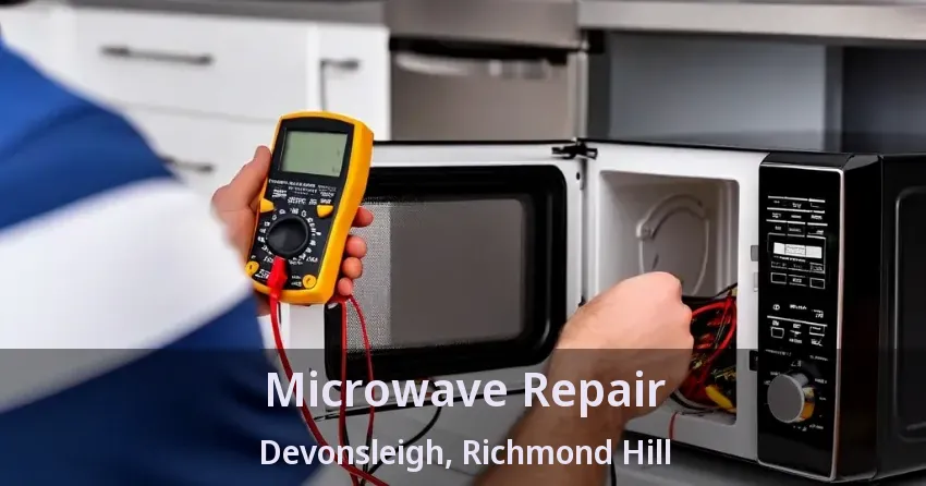 Microwave Repair Devonsleigh, Richmond Hill - ON