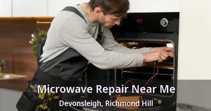 Microwave Repair Near Me Devonsleigh, Richmond Hill - ON