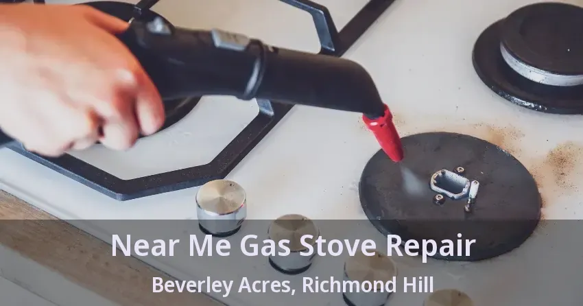 Near Me Gas Stove Repair Beverley Acres, Richmond Hill - ON