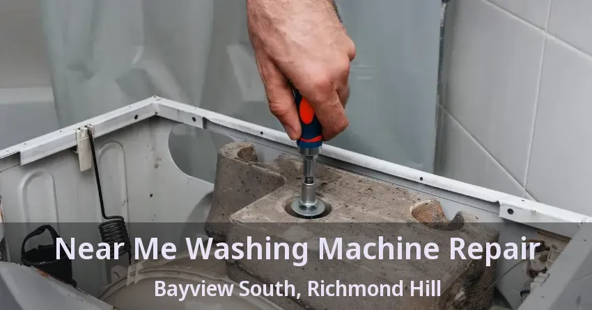 Near Me Washing Machine Repair Bayview South, Richmond Hill - ON