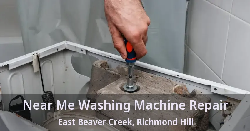 Near Me Washing Machine Repair East Beaver Creek, Richmond Hill - ON