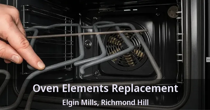Oven Elements Replacement Elgin Mills, Richmond Hill - ON