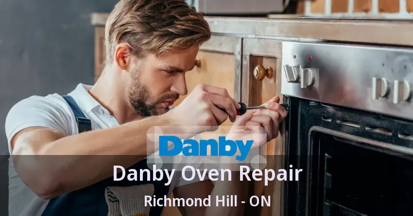 Danby Oven Repair Richmond Hill - ON