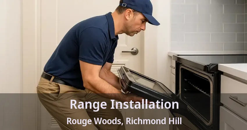Range Installation Rouge Woods, Richmond Hill - ON