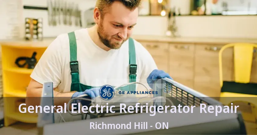General Electric Refrigerator Repair Richmond Hill - ON