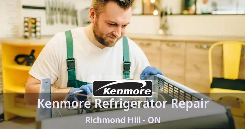 Kenmore Refrigerator Repair Richmond Hill - ON